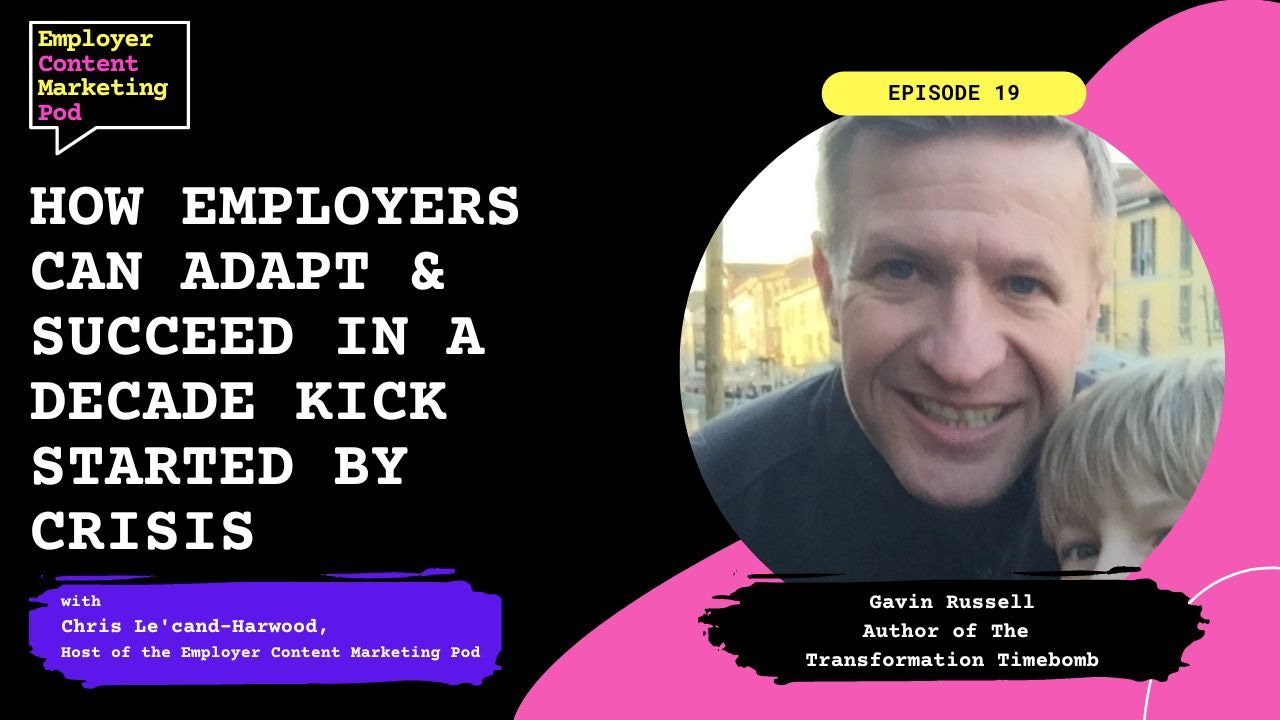 E19:
How Employers Can Adapt & Succeed in a Decade Kickstarted by Crisis with Gavin Russell, Author E19:
How Employers Can Adapt & Succeed in a Decade Kickstarted by Crisis with Gavin Russell, Author