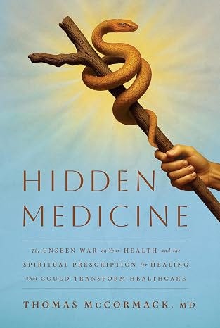 Hidden Medicine: The Unseen War on Your Health and the Spiritual Prescription for Healing That Could Transform Healthcare Hidden Medicine: The Unseen War on Your Health and the Spiritual Prescription for Healing That Could Transform Healthcare