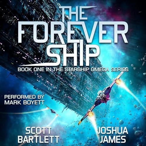 The Forever Ship Audiobook By Scott Bartlett, Joshua James cover art
