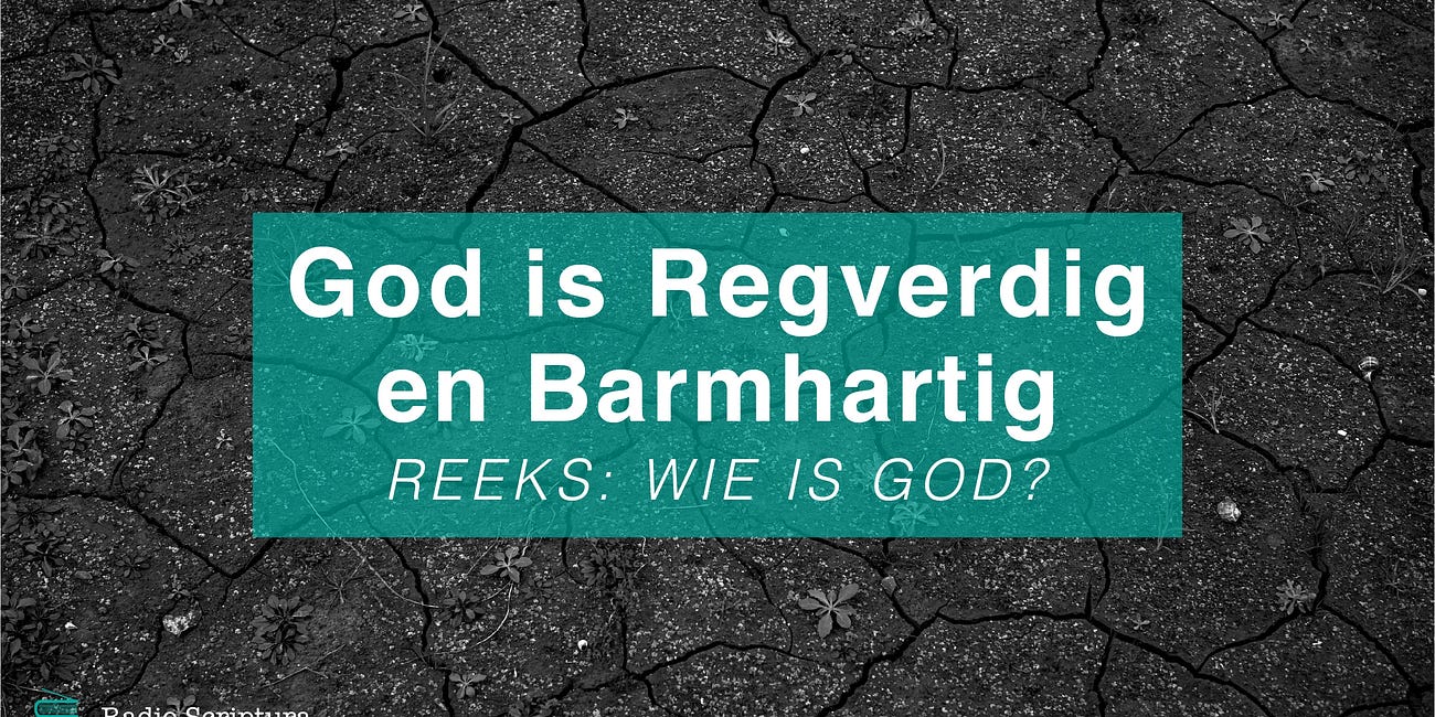 Wie is God: God is Regverdig en Barmhartig