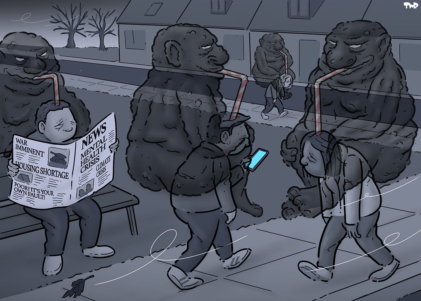Black-and-white cartoon showing people walking outside on a gloomy December day. They are looking very depressed, with bent backs and looking down. On each of the pedestrians’ backs sits a half-translucent black creature, weighing them down while drinking from their heads with a straw. A depressed person on a park bench (also with a creature sucking at his brain) is reading a newspaper with the headlines: ‘Mental health crisis, ‘Climate crisis’, ‘War imminent’, ‘Housing shortage’ and ‘Poor? It’s your own fault!’