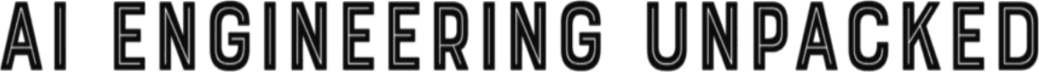 AI Engineering Unpacked