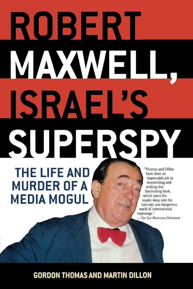 Robert Maxwell, Israel's Superspy: The Life and Murder of a Media Mogul:  Thomas, Gordon, Dillon, Martin: 9780786712953: Books - Amazon.ca Robert Maxwell, Israel's Superspy: The Life and Murder of a Media Mogul:  Thomas, Gordon, Dillon, Martin: 9780786712953: Books - Amazon.ca