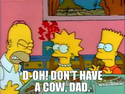 YARN | - D-oh! - Don't have a cow, Dad. | The Simpsons (1989) - S01E04  Comedy | Video clips by quotes | adbd193e | 紗