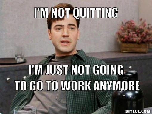 25 Funny Memes To Help You Quit In Style - SayingImages.com