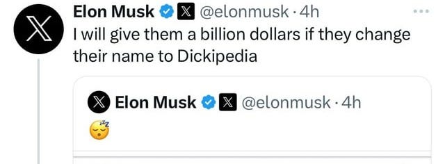 r/EnoughMuskSpam - Musk says he'll give $1 billion to Wikipedia if they change their name to "Dickipedia."