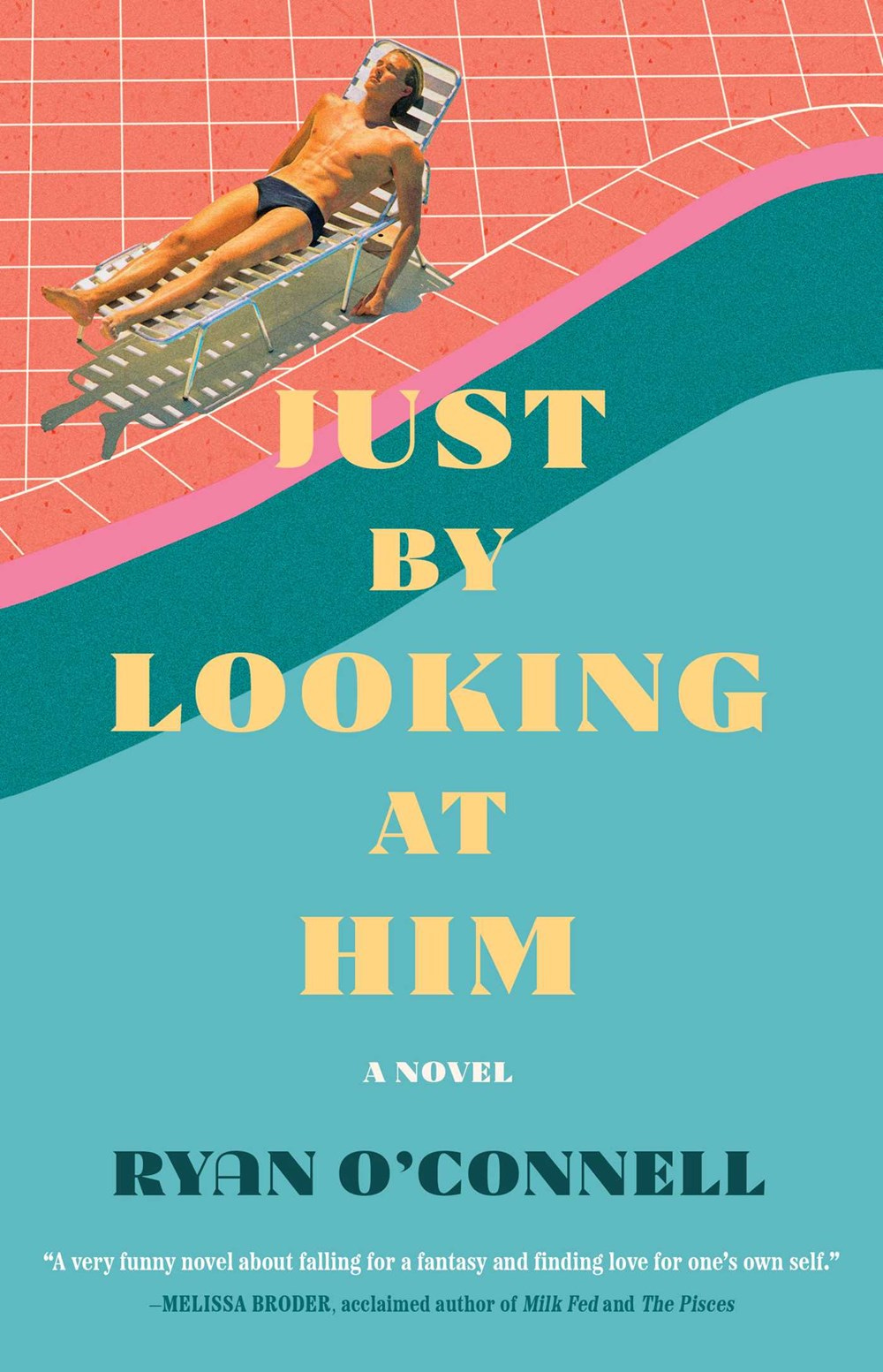 Book cover for Just By Looking At Him by Ryan O’Connell. The top shows a person sunbathing on a lounge chair; the bottom is teal with the title and author’s name in bold yellow and white text. Book cover for Just By Looking At Him by Ryan O’Connell. The top shows a person sunbathing on a lounge chair; the bottom is teal with the title and author’s name in bold yellow and white text.