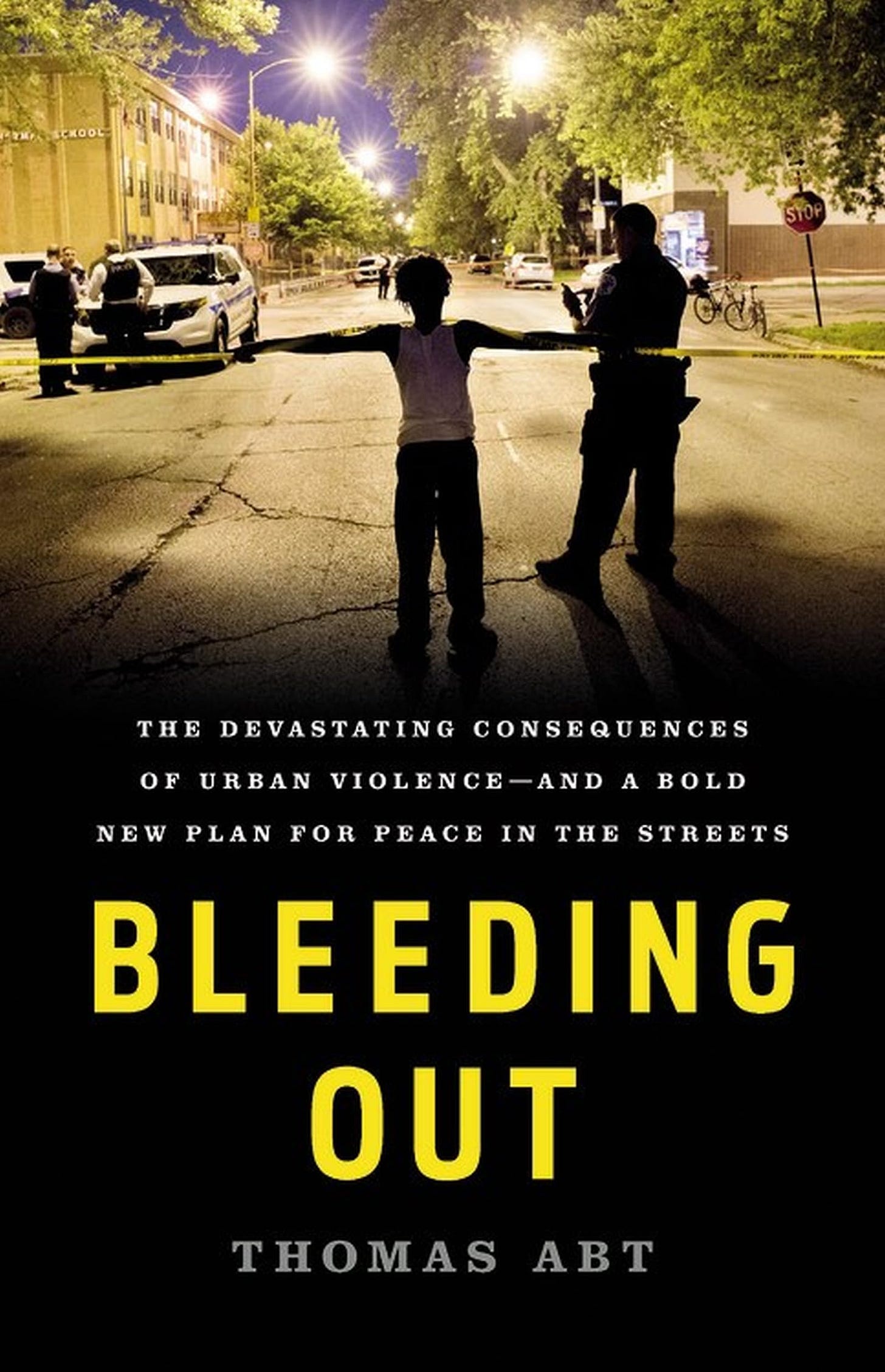 Bleeding Out: The Devastating Consequences of Urban Violence-and a Bold New  Plan for Peace in the Streets: Abt, Thomas: 9781541645721: Amazon.com: Books