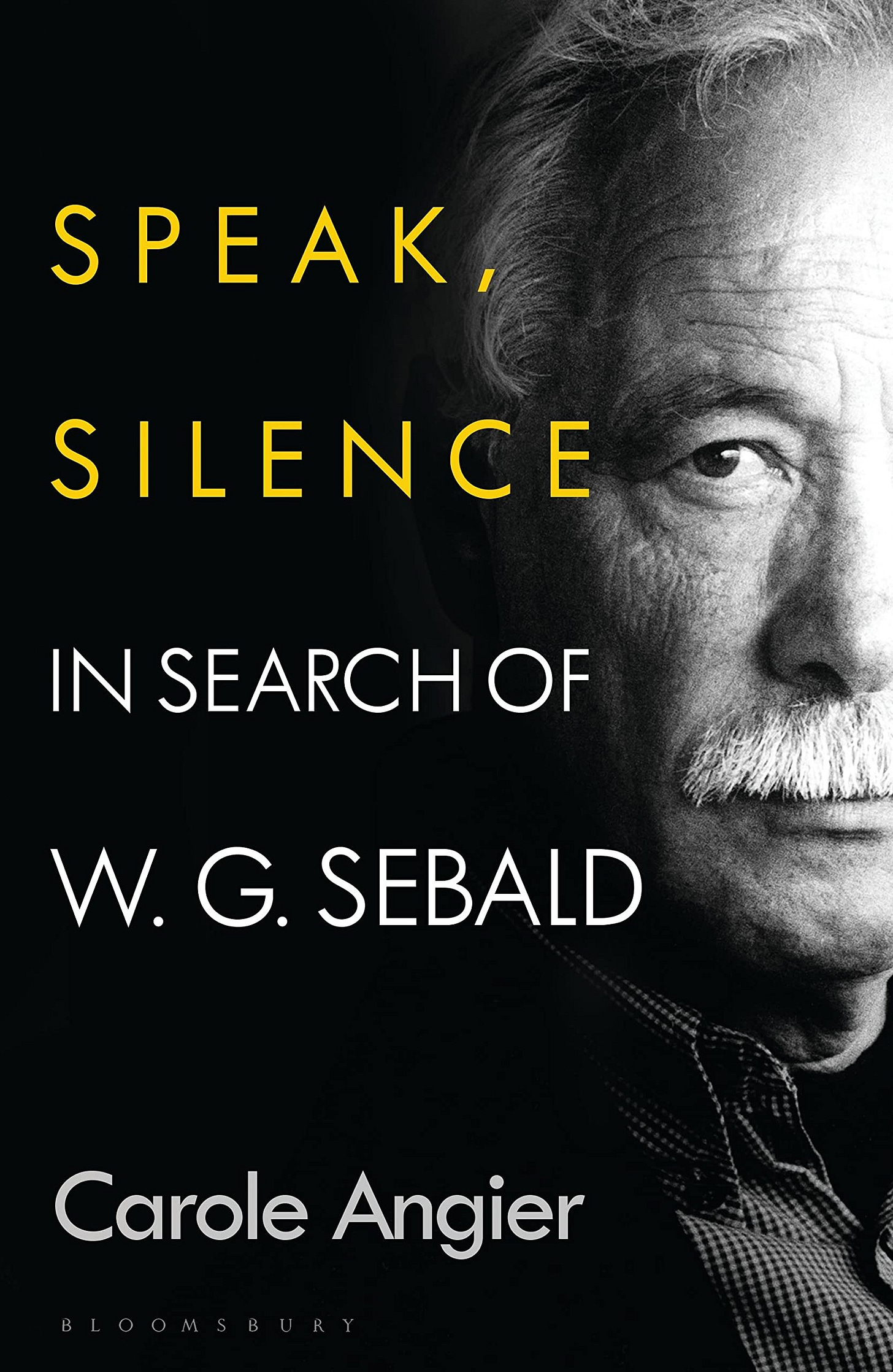 Speak, Silence: In Search of W. G. Sebald: Angier, Carole: 9781526634795:  Books - Amazon.ca