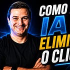 Como a IA vai Eliminar o Clique