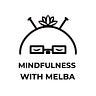 Mindfulness With Melba