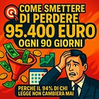 🎯 Come Smettere di Perdere 95.400 Euro Ogni 90 Giorni (E Perché Il 94% di Chi Sta Leggendo Non Lo Farà Mai)