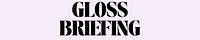 Gloss Briefing