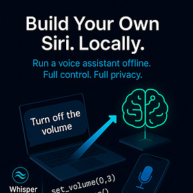 Build your own Siri. Locally. On-Device. No Cloud.