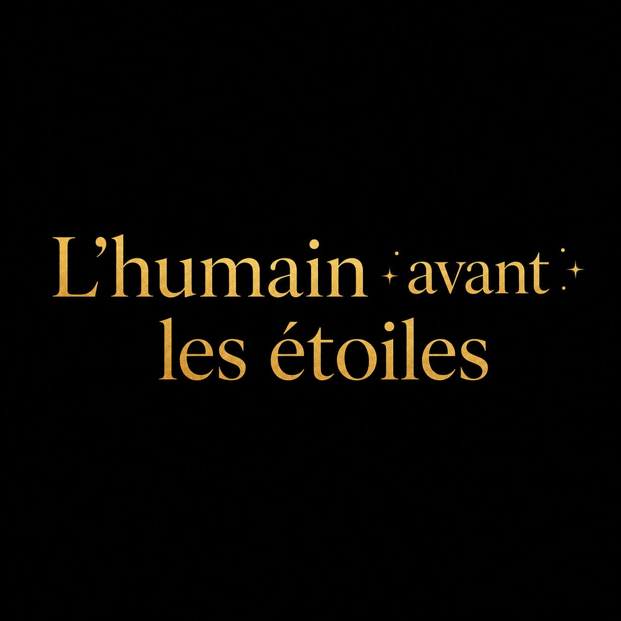 L’humain avant les étoiles