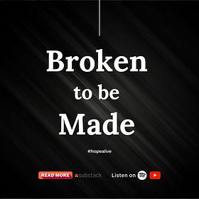 Broken to be Made