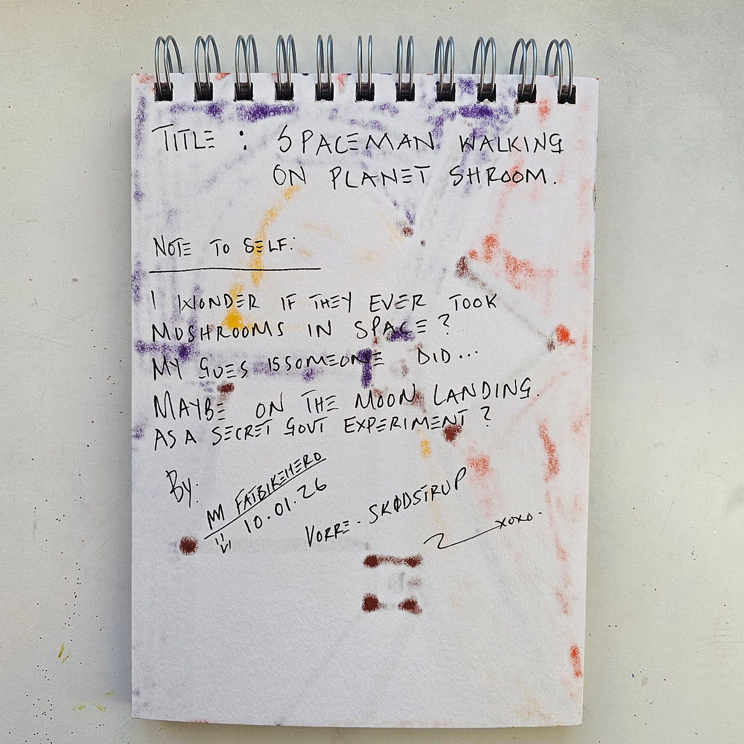 Alt Text: The reverse side of a sketchbook page by artist FatbikeHero with purple marker bleed-through. Handwritten text reads "TITLE: SPACEMAN WALKING ON PLANET SHROOM," "NOTE TO SELF: I WONDER IF THEY EVER TOOK MUSHROOMS IN SPACE? ... MAYBE ON THE MOON LANDING AS A SECRET GOVT EXPERIMENT?" and "BY: M FATBIKEHERO." Dated "10.01.26". Alt Text: The reverse side of a sketchbook page by artist FatbikeHero with purple marker bleed-through. Handwritten text reads "TITLE: SPACEMAN WALKING ON PLANET SHROOM," "NOTE TO SELF: I WONDER IF THEY EVER TOOK MUSHROOMS IN SPACE? ... MAYBE ON THE MOON LANDING AS A SECRET GOVT EXPERIMENT?" and "BY: M FATBIKEHERO." Dated "10.01.26".