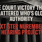 THE COURT VICTORY THAT SHATTERED WHO'S GLOBAL AUTHORITY - NEXT STEP NUREMBERG HEARING PROJECT!