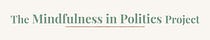 The Mindfulness in Politics Project