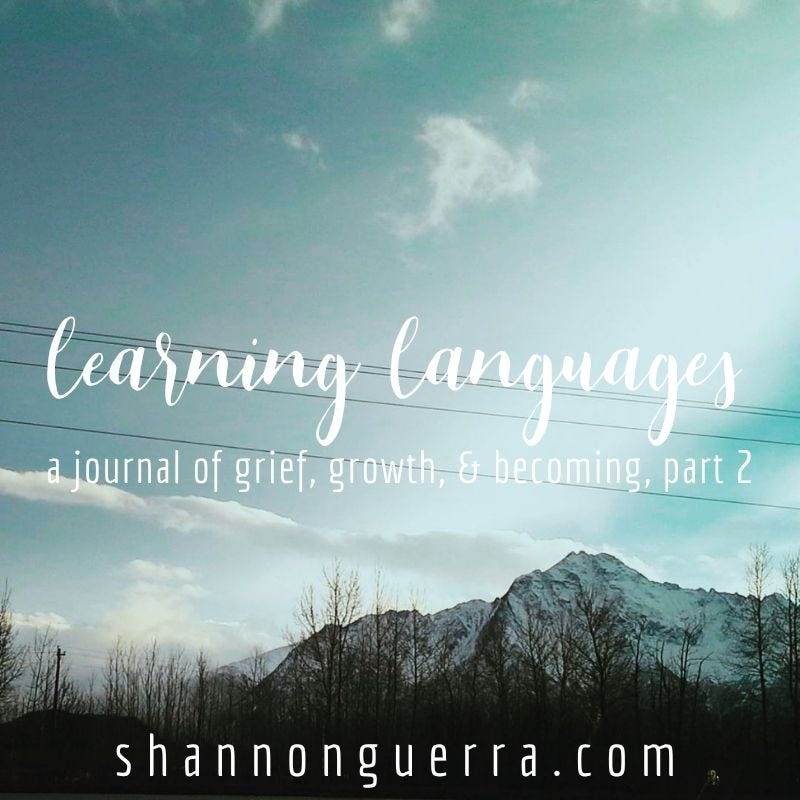 learning languages: a journal of grief, growth, and becoming, part 2