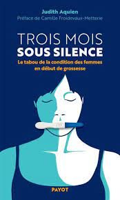 Trois mois sous silence Le tabou de la condition des femmes en début de  grossesse - broché - Judith Aquien, Camille Froidevaux-Metterie - Achat  Livre ou ebook | fnac