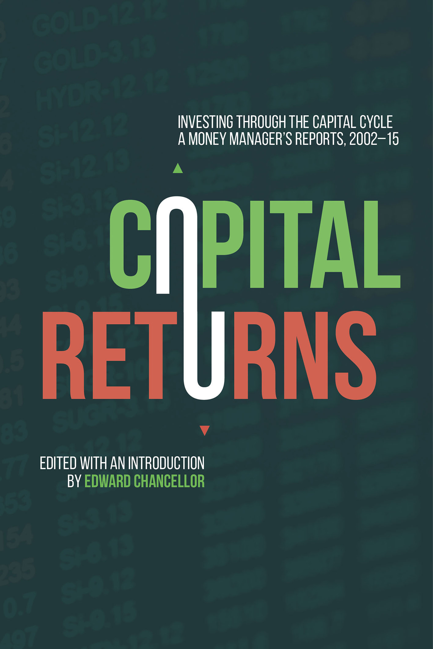 Capital Returns: Investing Through the Capital Cycle: A Money Manager's Reports 2002-15 by Edward Chancellor | Goodreads Capital Returns: Investing Through the Capital Cycle: A Money Manager's Reports 2002-15 by Edward Chancellor | Goodreads