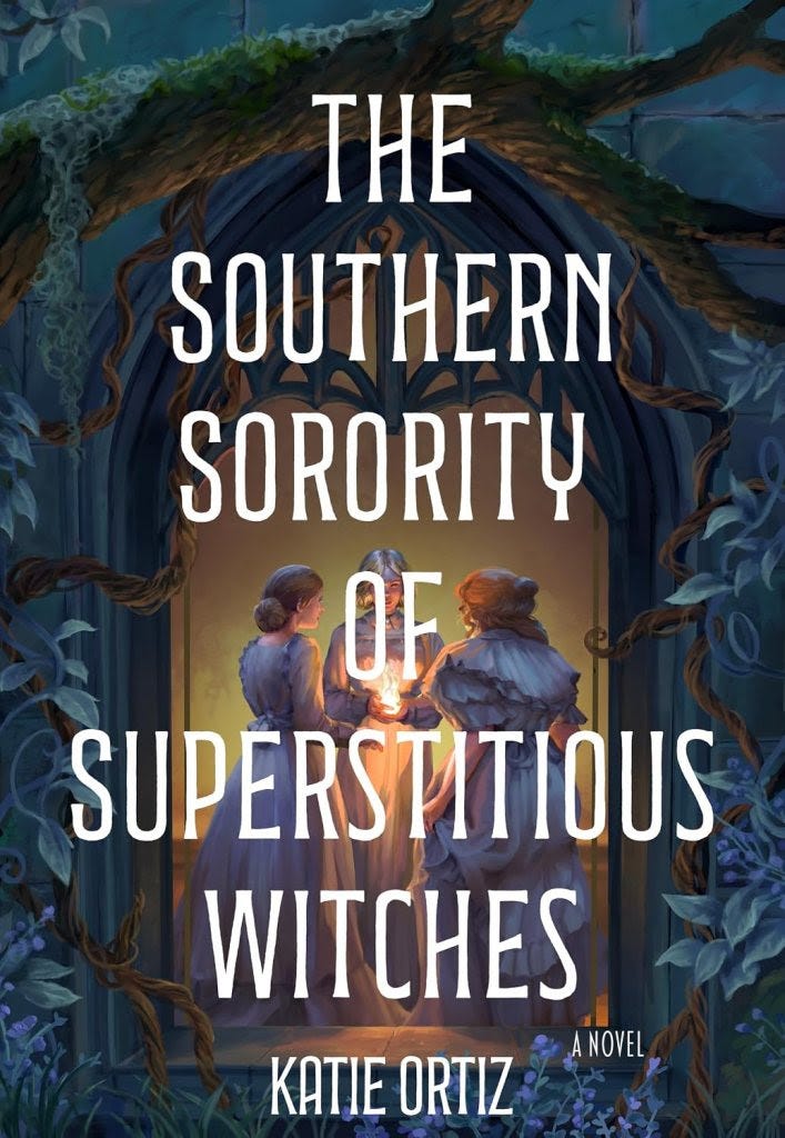 Book Cover "The Southern Sorority of Superstitious Witches" By Katie Ortiz Book Cover "The Southern Sorority of Superstitious Witches" By Katie Ortiz