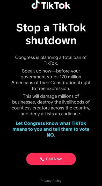 A screenshot from TikTok to users urging them to call Congress and ask them to vote no on the proposed "TikTok Ban" A screenshot from TikTok to users urging them to call Congress and ask them to vote no on the proposed "TikTok Ban"