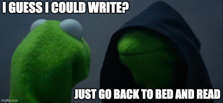 Good Kermit says "I guess I could write?" and Evil Kermit says "Go back to bed and read"