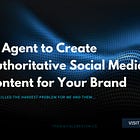 AI Agent to Create Authoritative Social Media Content for Your Brand 