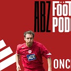 The ABZ Football Podcast