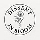 Dissent in Bloom ♥