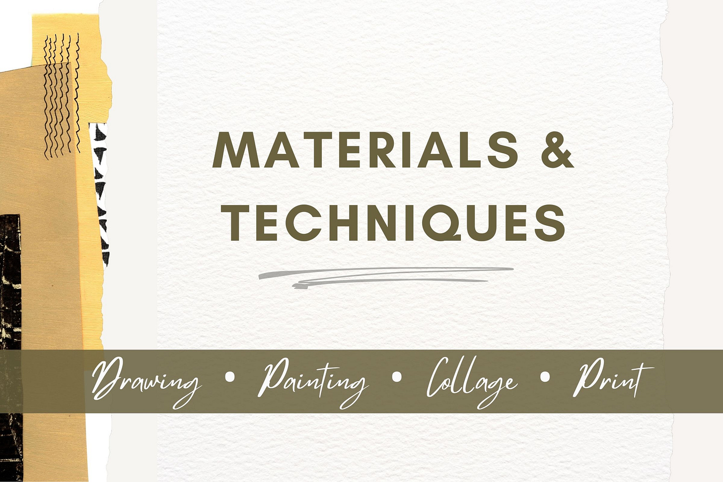 Textured banner reading “Materials & Techniques” with layered paper strips and an olive band listing drawing, painting, collage and print.