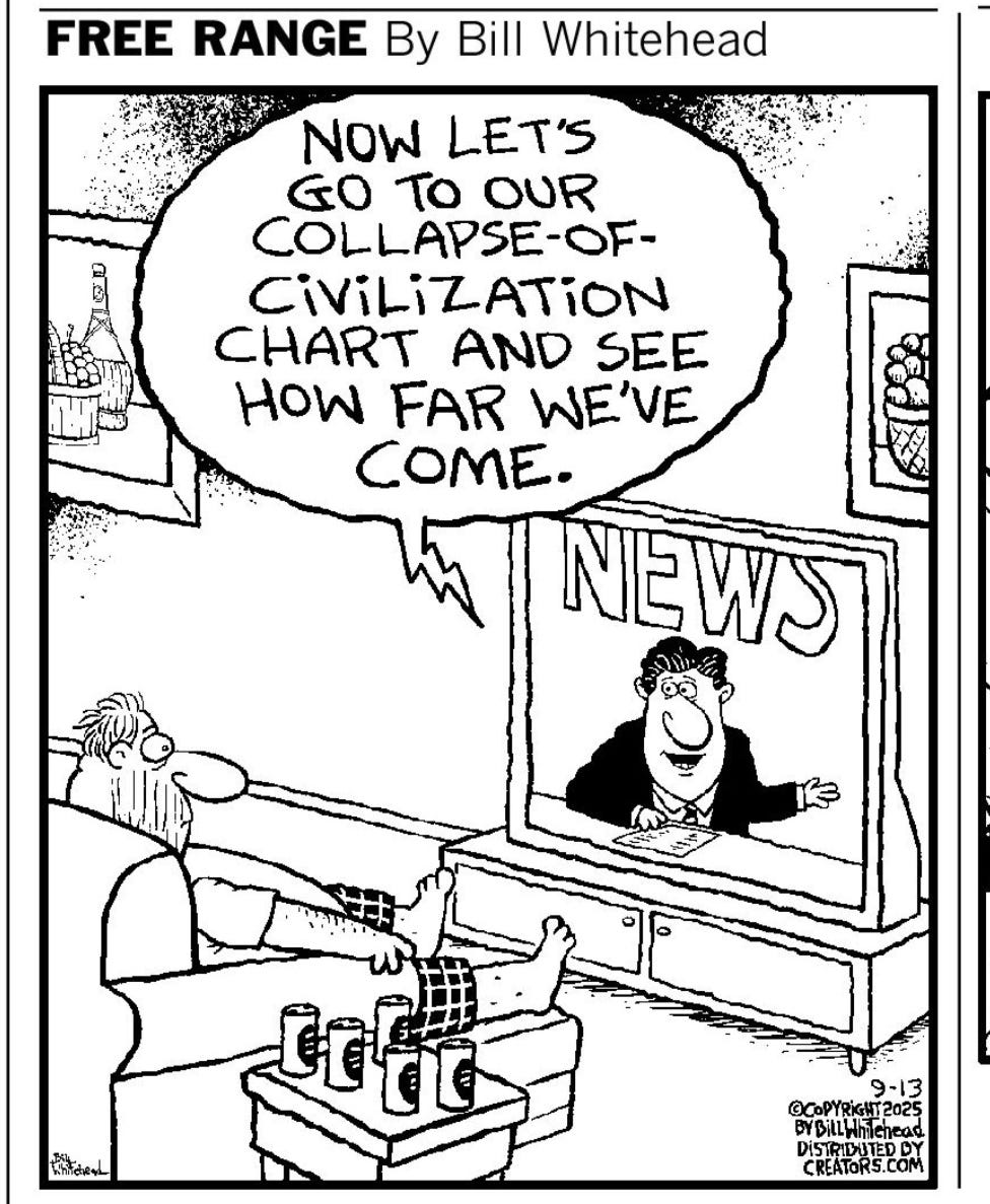 A cartoon of a newscaster on TV saying, “Now let’s go to out collapse of civilization chart and see how far we’ve come.” A cartoon of a newscaster on TV saying, “Now let’s go to out collapse of civilization chart and see how far we’ve come.”