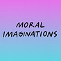 Moral Imaginations