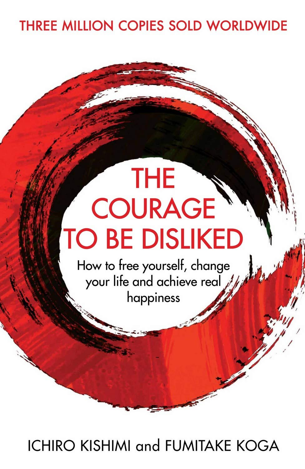 THE COURAGE TO BE DISLIKED : KISHIMI, ICHIRO: Amazon.in: Books