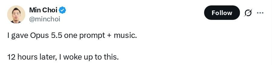 Tweet by an unknown author: I gave Opus 5.5 one prompt + music. 12 hours later, I woke up to this.