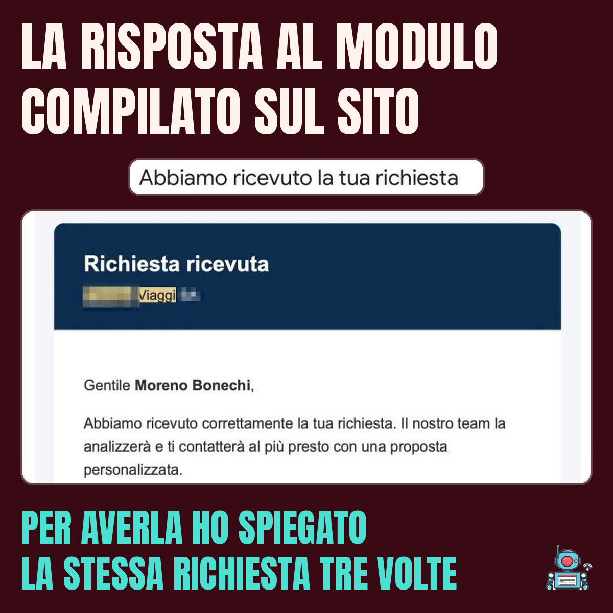 Risposta automatica di un’azienda di trasporti: richiesta ricevuta. Per averla ho spiegato la stessa richiesta tre volte Risposta automatica di un’azienda di trasporti: richiesta ricevuta. Per averla ho spiegato la stessa richiesta tre volte