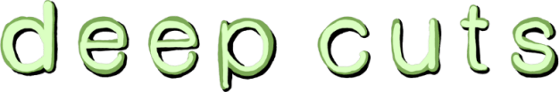 deep cuts
