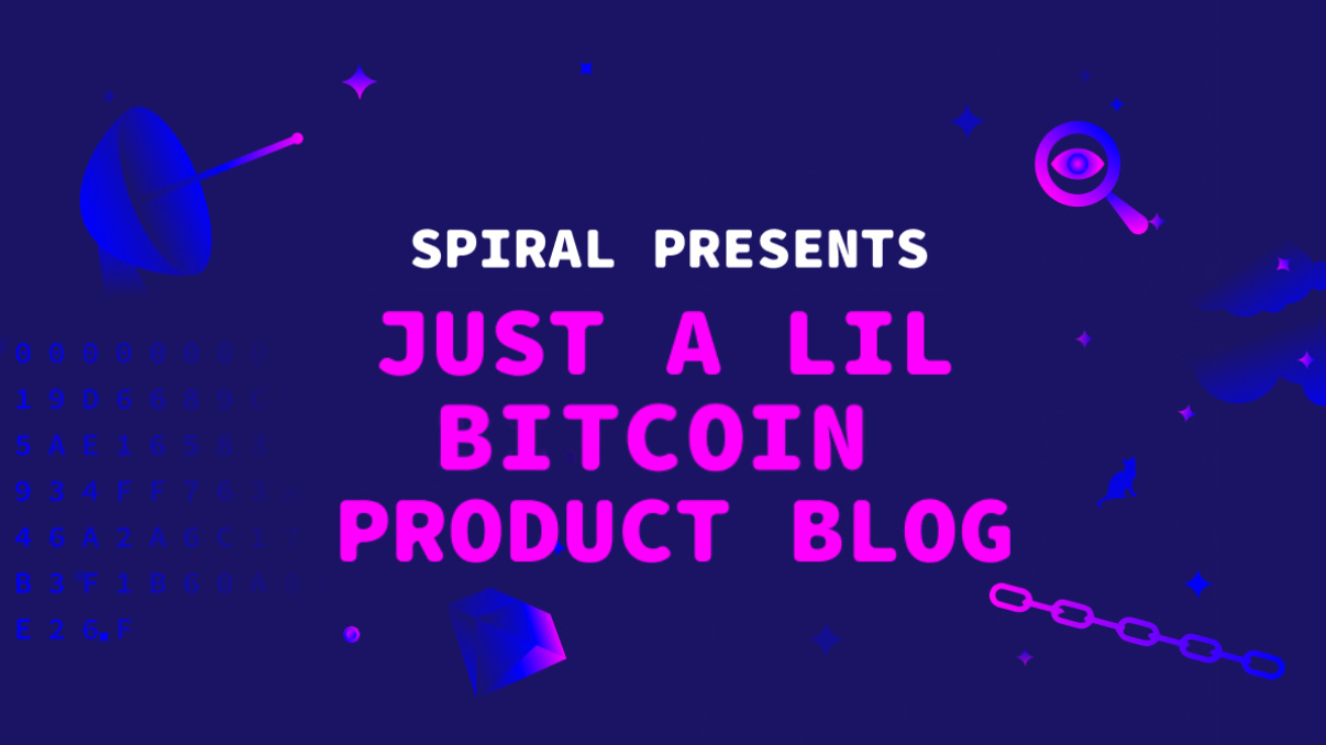 Our Hopes and Dreams for Bitcoin Design - Spiral