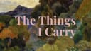 The Things I Carry