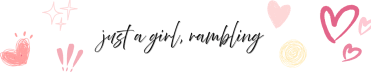just a girl, rambling