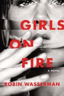 Girls on Fire by Robin Wasserman Girls on Fire by Robin Wasserman