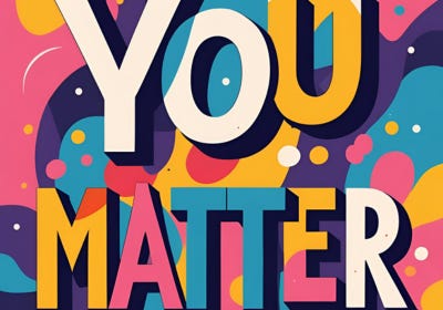 A bright, circular-patterned graphic in pink, purple, blue, and yellow with text that says "you matter." A bright, circular-patterned graphic in pink, purple, blue, and yellow with text that says "you matter."
