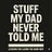Stuff My Dad Never Told Me
