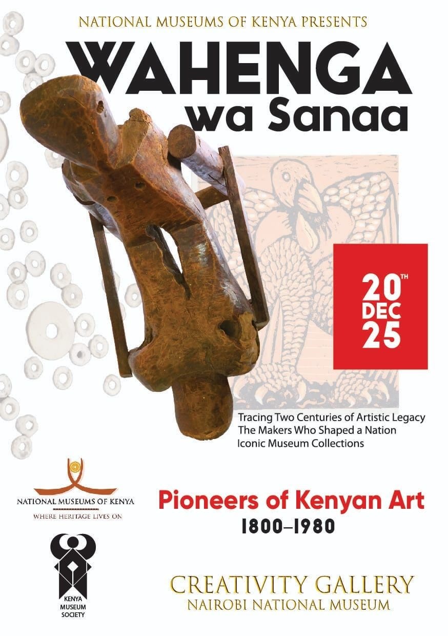 poster featuring a wooden sculpture on a poster that reads: National Museums of Kenya presents Wahenga na Sanaa - Dec 2025 - Tracing Two Centuries of Artistic Legacy/ The Makers Who Shaped a Nation/ Iconic Museum Collections | Pioneers of Kenyan Art (1800-1980) | Creativity Gallery, Nairobi National Museum