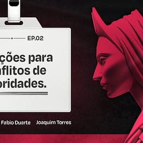 Soluções para Conflitos de Prioridades | Sem Crachá Ep. 2