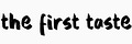 the first taste