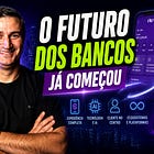 O Futuro dos Bancos Já Começou