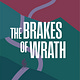 The Brakes of Wrath